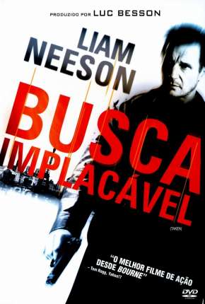 Busca Implacável - Trilogia (Todos os 3 Filmes) Download