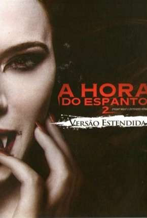 A Hora do Espanto 2 - 2013 Fright Night 2 Download