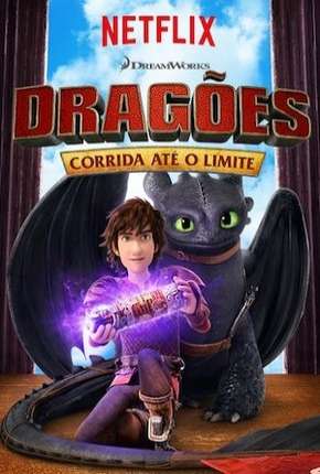 Dragões - Corrida Até o Limite - 6ª Temporada - Completa Download