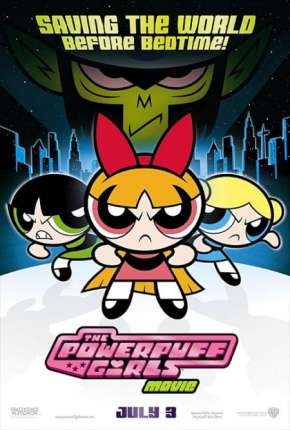 As Meninas Superpoderosas - O Filme - The Powerpuff Girls Movie Download