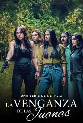 La Venganza de las Juanas - 1ª Temporada Completa Legendada Download