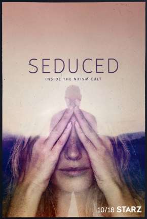 Seduced - Inside The NXIVM Cult - 1ª Temporada Completa Download