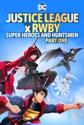 Liga da Justiça x RWBY - Super-Heróis e Caçadores - Parte 1 Download