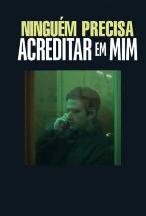 Ninguém Precisa Acreditar em Mim Download