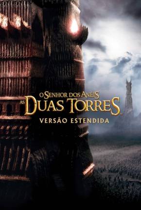 O Senhor dos Anéis - As Duas Torres - The Lord of the Rings: The Two Towers Download