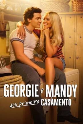 Georgie e Mandy Seu Primeiro Casamento - 1ª Temporada Download