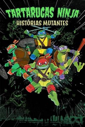 Tartarugas Ninjas: Histórias Mutantes - 1ª Temporada Download